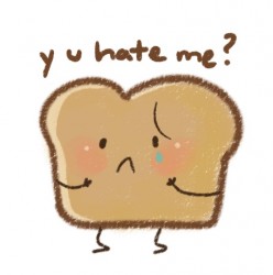 you-hate-me-bread.jpg