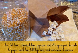 It's easy to make popcorn in the microwave, simply place dry kernels in a brown paper bag and microwave on high for a couple minutes. No nasty chemicals, no fat!