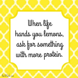 When life hands you lemons, ask for something with more protein!