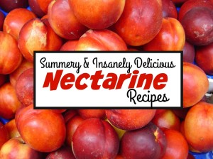 Summery and Insanely Delicious Nectarine Recipes
