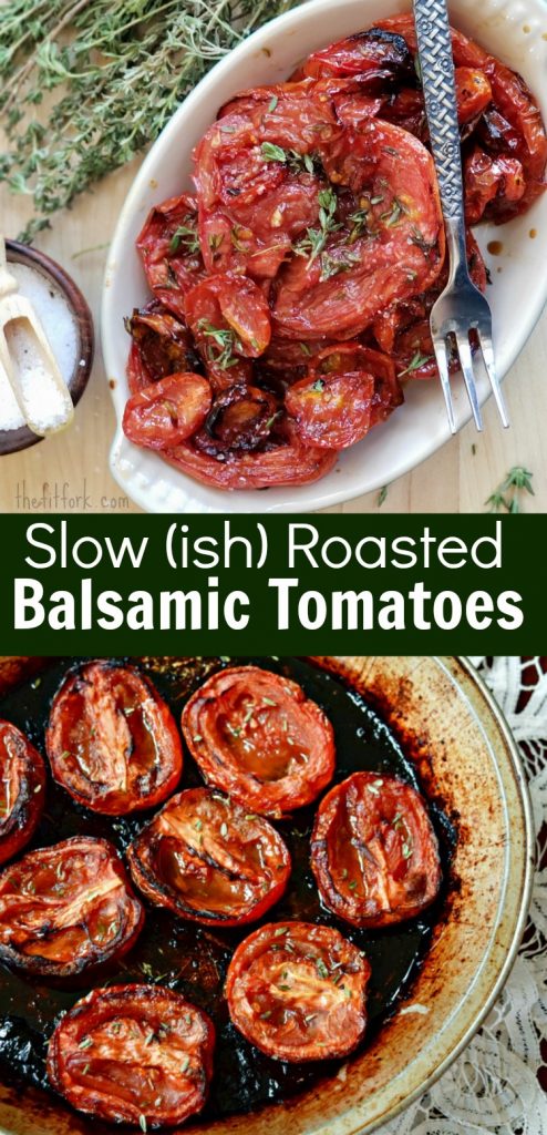 Slow (ish) Roasted Balsamic Tomatoes -- in an hour, turn up the flavor on tomatoes with this easy roasted recipe suitable for paleo and whole30 and mediterranean diets. Top on pizza, pasta, in a salad, with eggs, on an anti-pasta platter -- there are so many ways to enjoy this amazing tomato recipe.