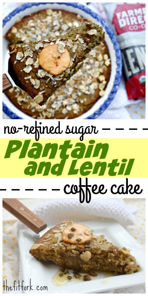 Plantain and Lentil Coffee Cake is free of refined sugar and the lentils add extra protein and fiber!
