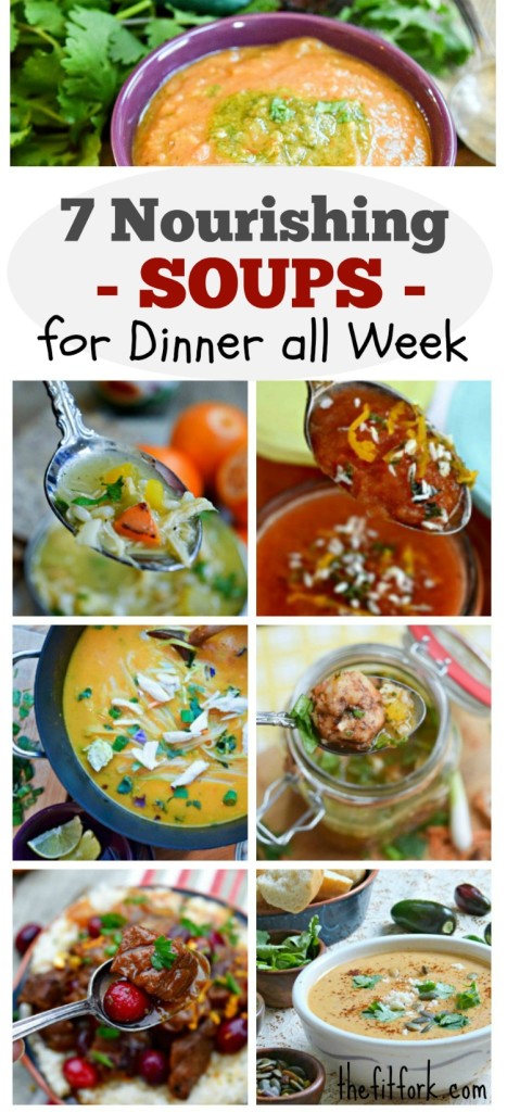 Seven Nourishing Soups for Dinner All Week -- try one or all 7 of these healthy, nutrient packed soups that are simple to make and will satisfy your soul and body.
