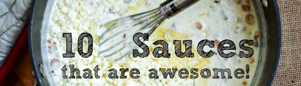 10 Sauces that are awesome and easy