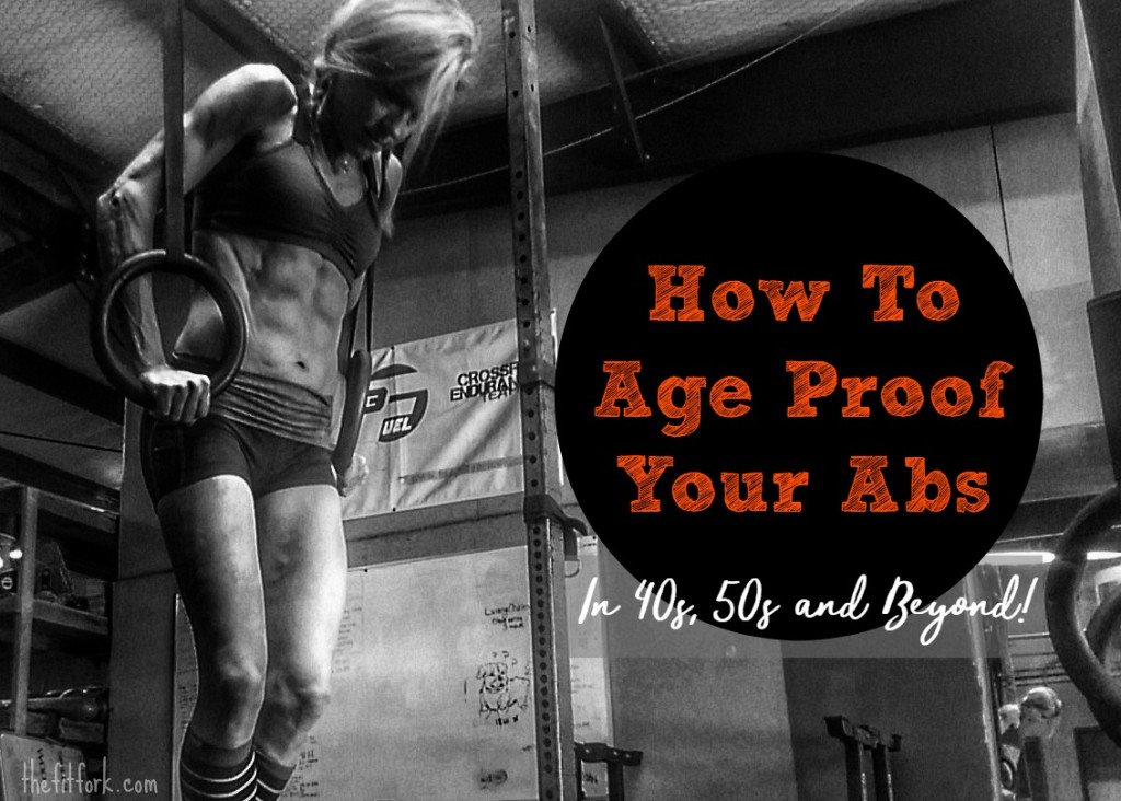 How to Age Proof Your Abs in 40s 50s and beyond
