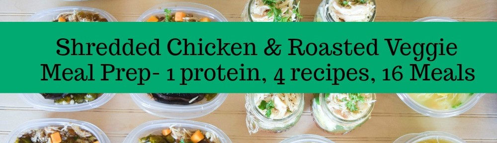 Shredded Chicken & Roasted Veggie Meal Prep - 1 protein, 4 recipes, 16 meals
