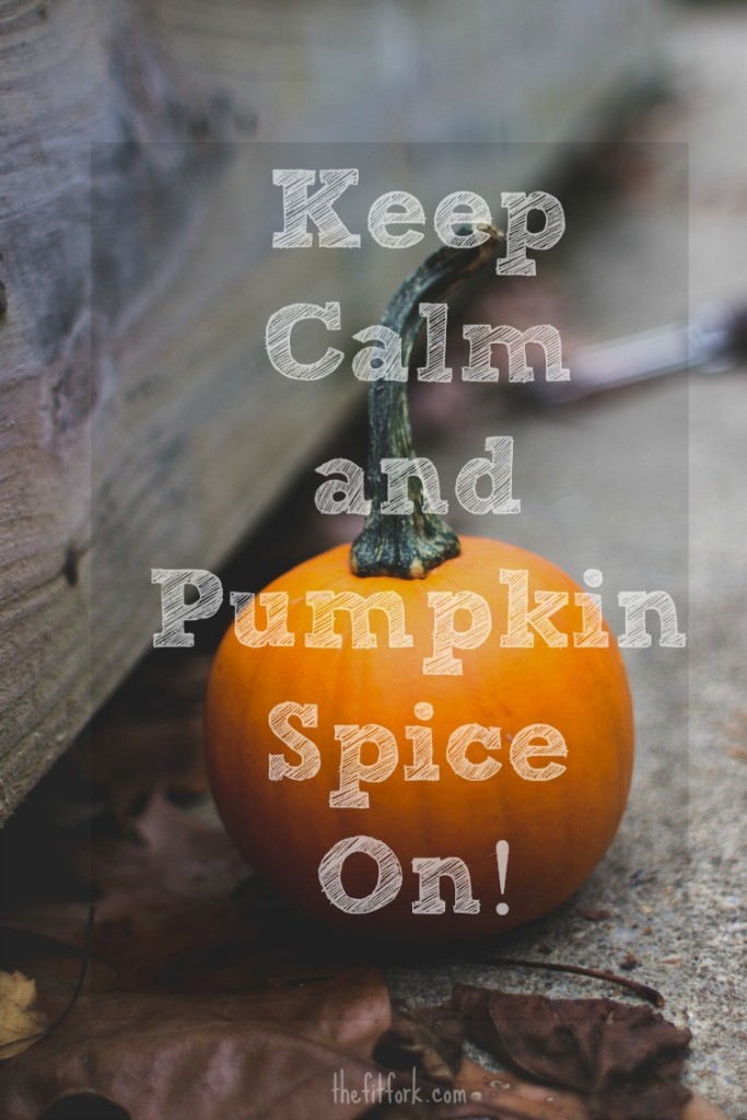 Keep Calm and Pumpkin Spice On