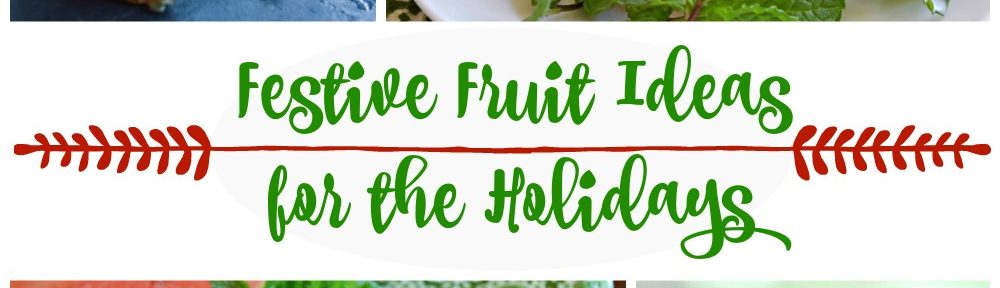 Festive Fruit Ideas for the Holidays