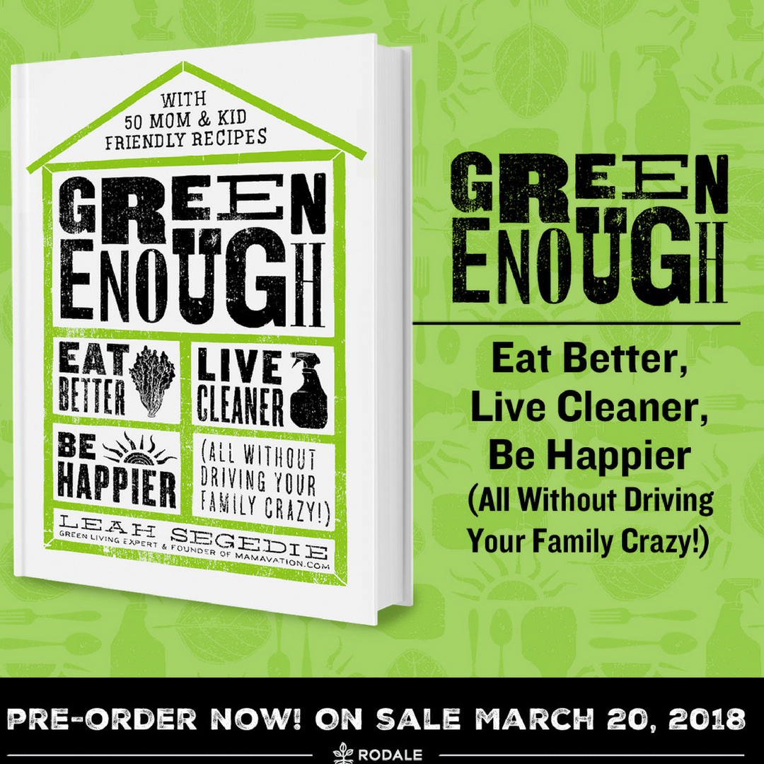 Green Enough - Eat Better, Live Cleaner, Be Happier without driving your family crazy!