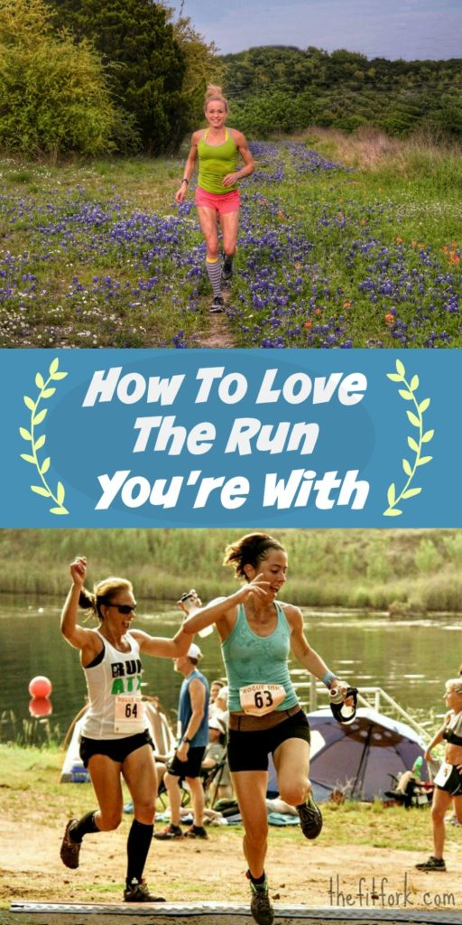 How to Love The Run You're With - Joy in the Journey