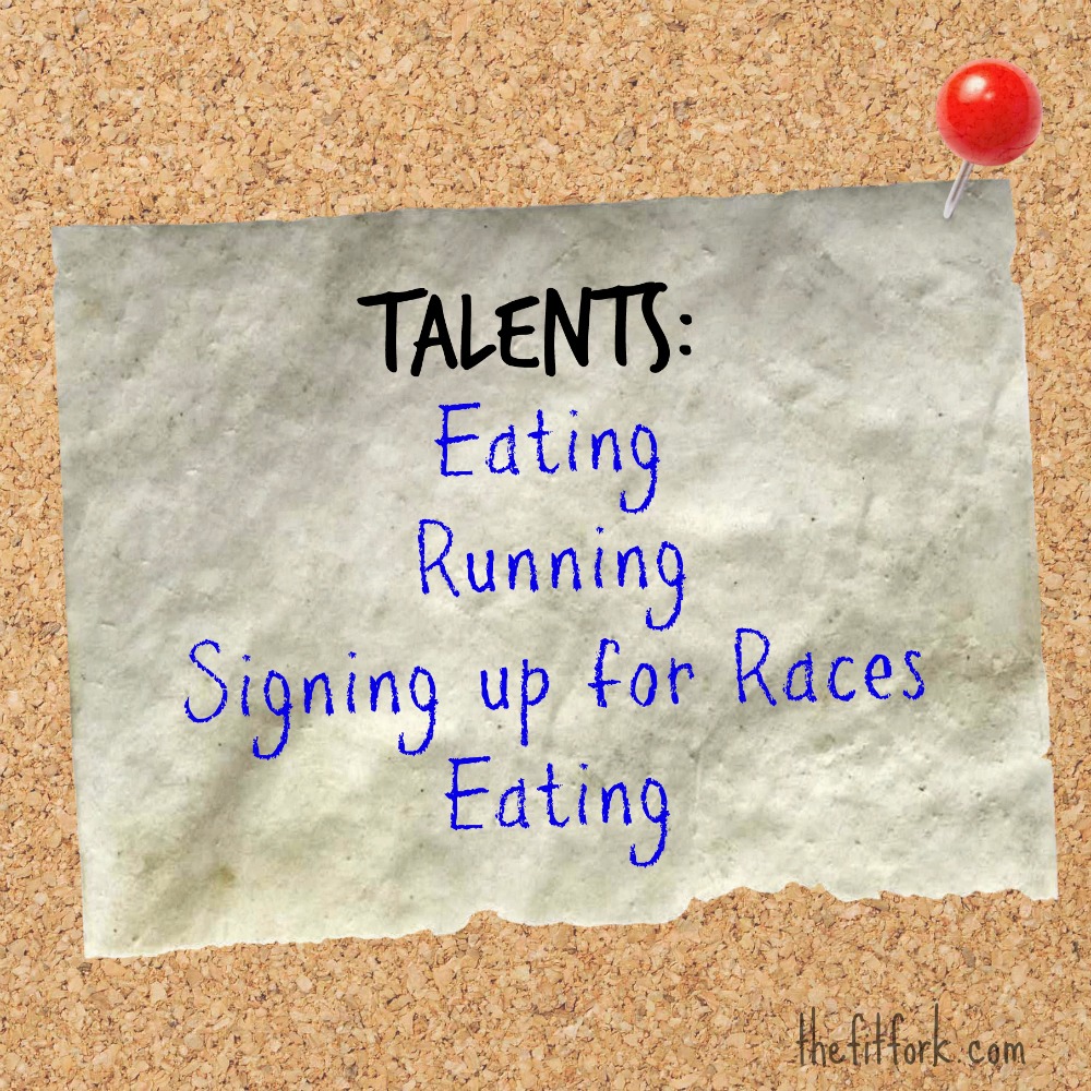 Talents -- Eating, Running, Signing Up for Races, Eating
