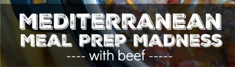 mediterranean meal prep madness with beef