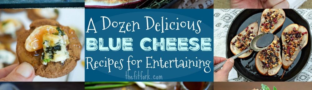 A Dozen Delicious Blue Cheese Recipes for Holiday Entertaining