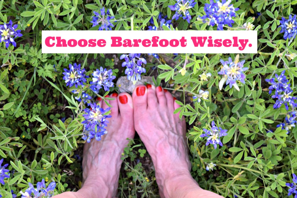 Choose going barefoot wisely