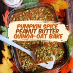 Pumpkin Spice Peanut Butter Quinoa Oat Bake is a hearty, healthy, wholesome morning meal that is easy to meal prep for breakfast on the go. Filled with whole grains, fiber, lower carbs thanks to sugar swaps, and protein from peanut butter powder. Freezer friendly and gluten free, Visit thefitfork.com for more clean eating recipes.